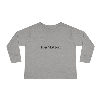 StayAlive™️ You Matter Toddler Long Sleeve Tee