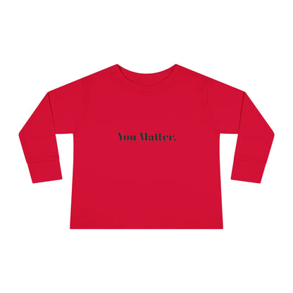 StayAlive™️ You Matter Toddler Long Sleeve Tee