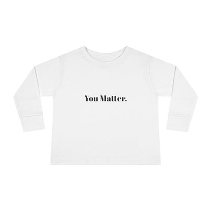 StayAlive™️ You Matter Toddler Long Sleeve Tee